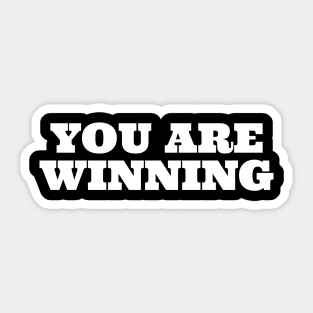 You Are Winning Sticker